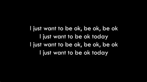 i just wanna be ok song|i just want to be okay lyrics.